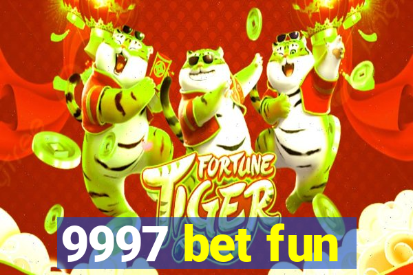 9997 bet fun